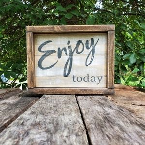 Enjoy Today wooden farmhouse sign